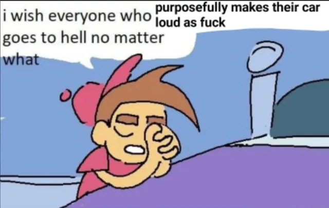Timmy Turner Praying Meme: i wish everyone who purposefully makes their car loud as fuck goes to hell no matter what