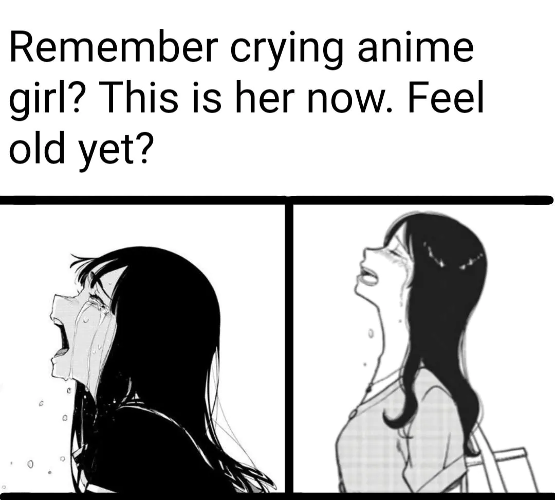 Remember crying anime girl? This is her now. Feel old yet?