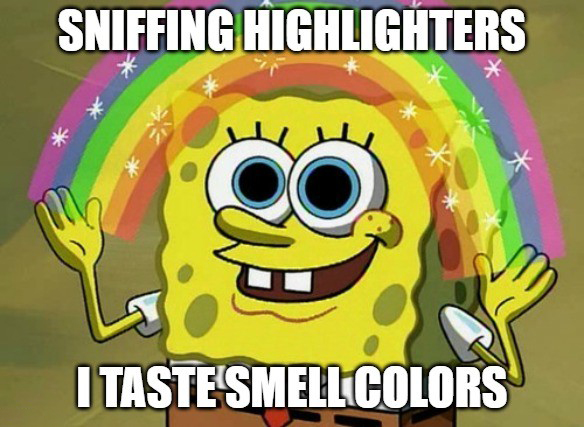 Imagination spongebob (rainbow) meme: Sniffing highlighters I taste'smell colors Imagination spongebob (rainbow) meme: Sniffing highlighters I taste'smell colors