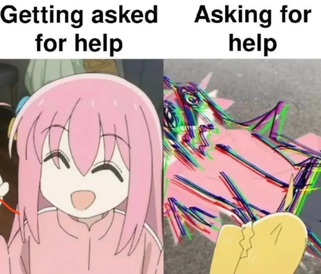 Getting asked for help vs asking for help meme