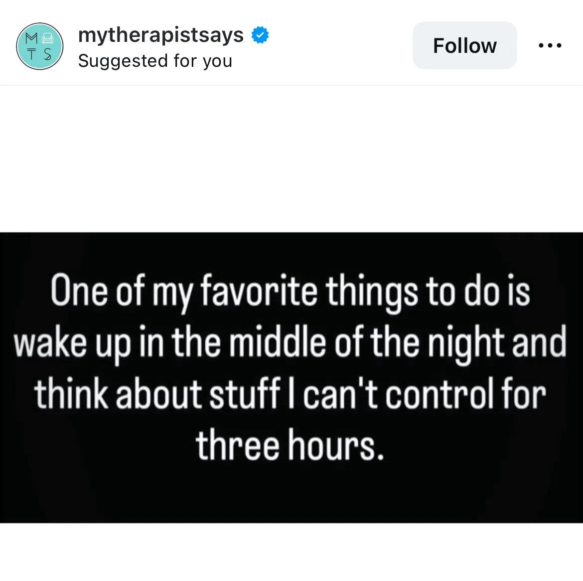 One of my favorite things to do is wake up in the middle of the night and think about stuff I can't control for three hours.