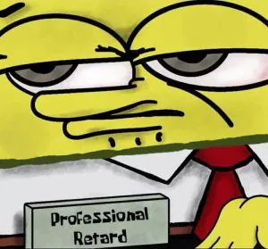 18 Funniest SpongeBob "Professional Retard" Meme Variations