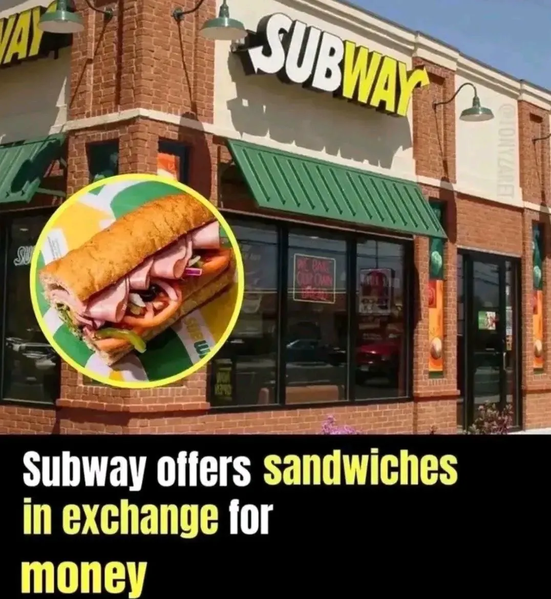 Subway offers sandwiches in exchange for money