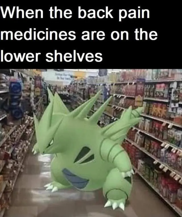 When the back pain medicines are on the lower shelves