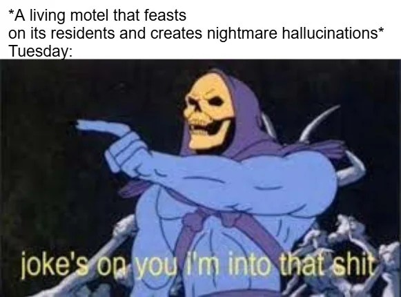 Joke's On You, I'm Into That Shit: Living Motel Feasts On Residents Skeletor Into Nightmare Hallucinations