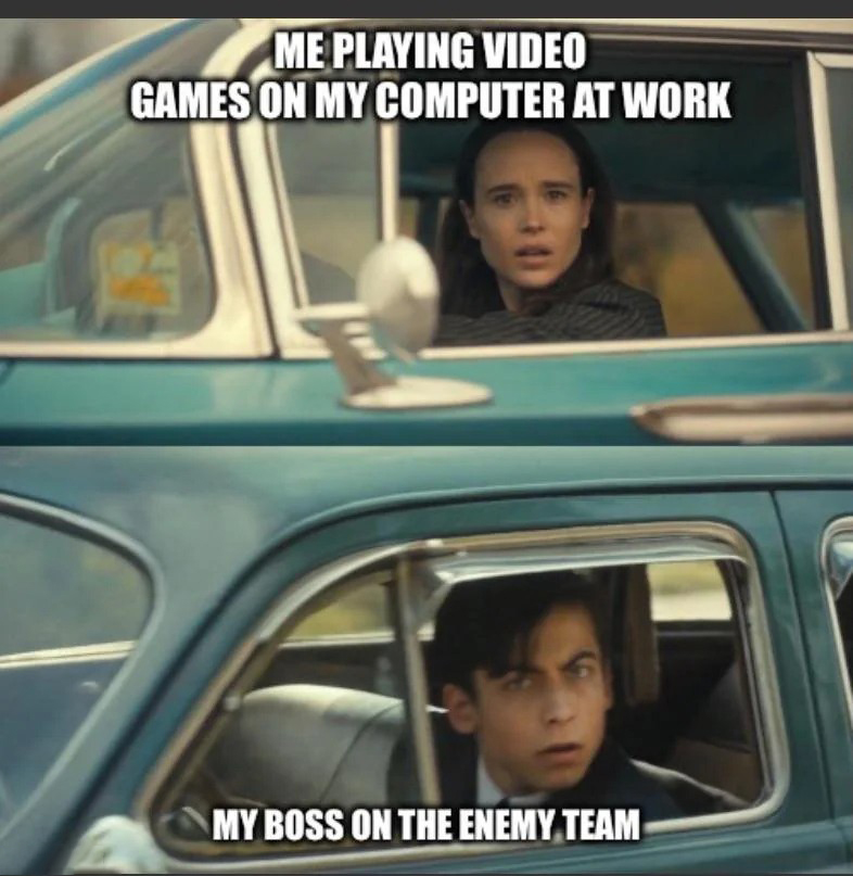 The Umbrella Academy Car: Me Playing Video Games At Work Boss On Enemy Team Meme