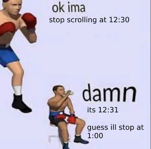 ok ima stop scrolling at 12:30 / damn its 12:31 guess ill stop at 1:00