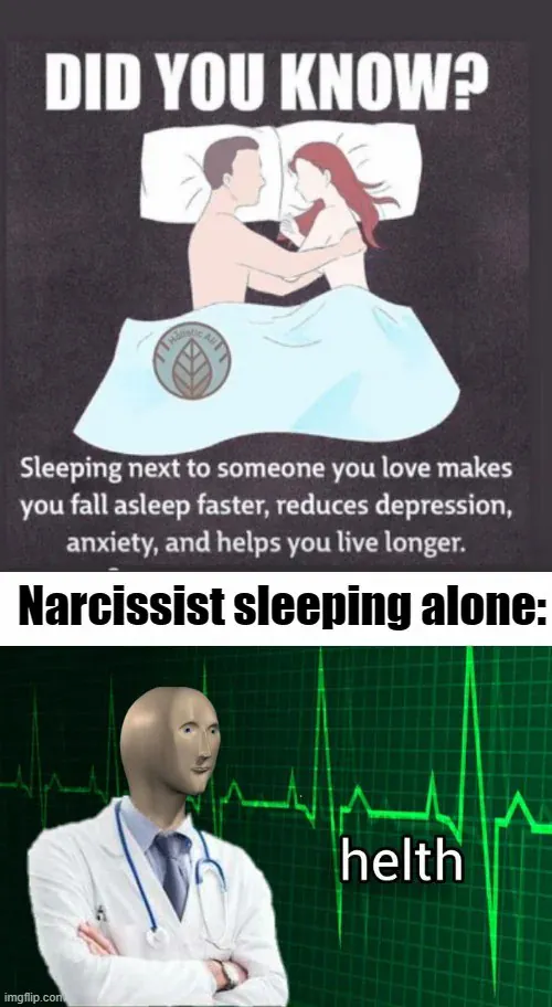 DID YOU KNOW? M Sleeping next to someone you love makes you fall asleep faster, reduces depression, anxiety, and helps you live longer. / Narcissist sleeping alone: helth
