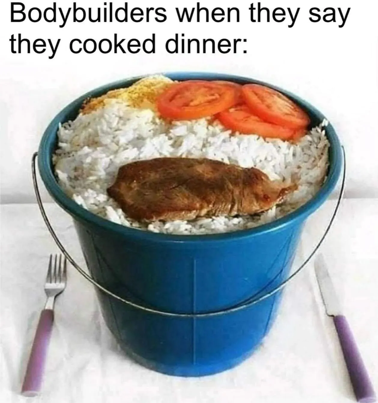 Bodybuilders when they say they cooked dinner