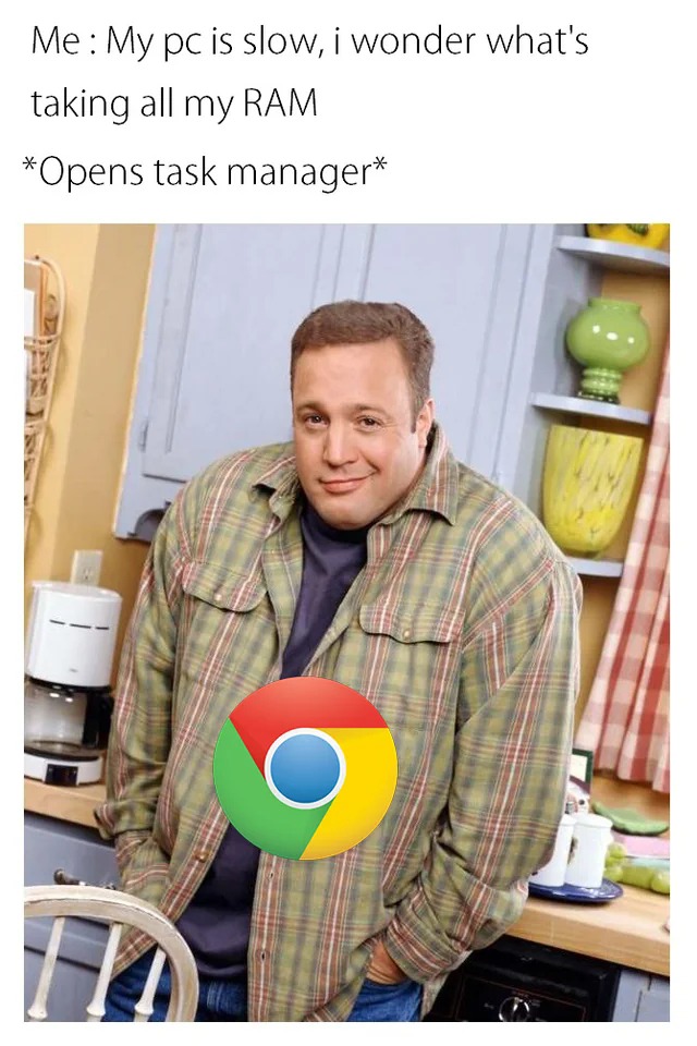 Kevin James Smirking: Slow PC RAM Issue Solved: Chrome Takes It All – Meme