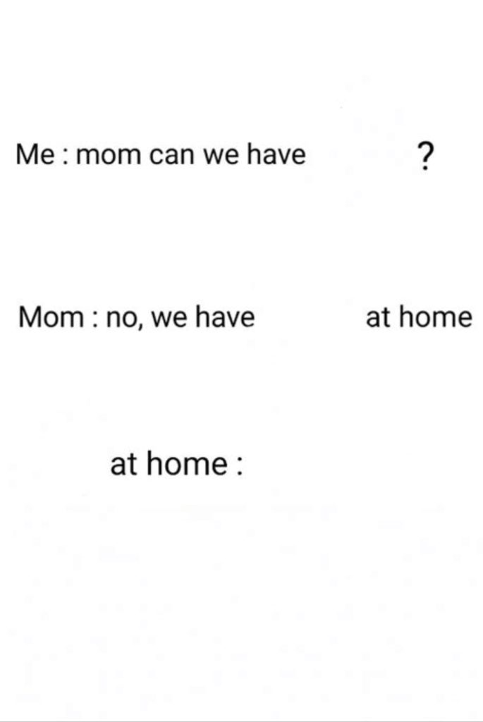 We Have X at Home Meme Tenplate We Have X at Home Meme Tenplate