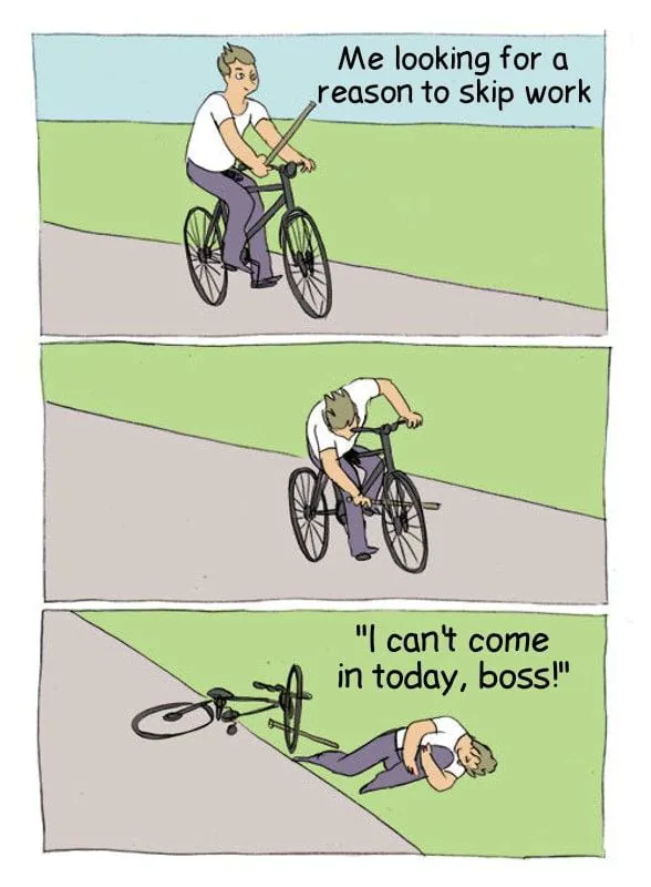 Bike Fall Meme: Me looking for a reason to skip work