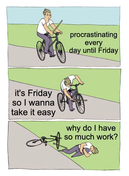 Bike Fall Meme: procrastinating every day until Friday