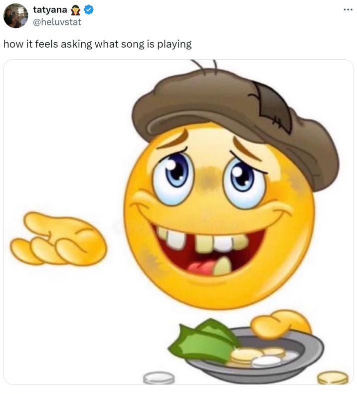 Homeless Emoji Meme: how it feels asking what song is playing Homeless Emoji Meme: how it feels asking what song is playing