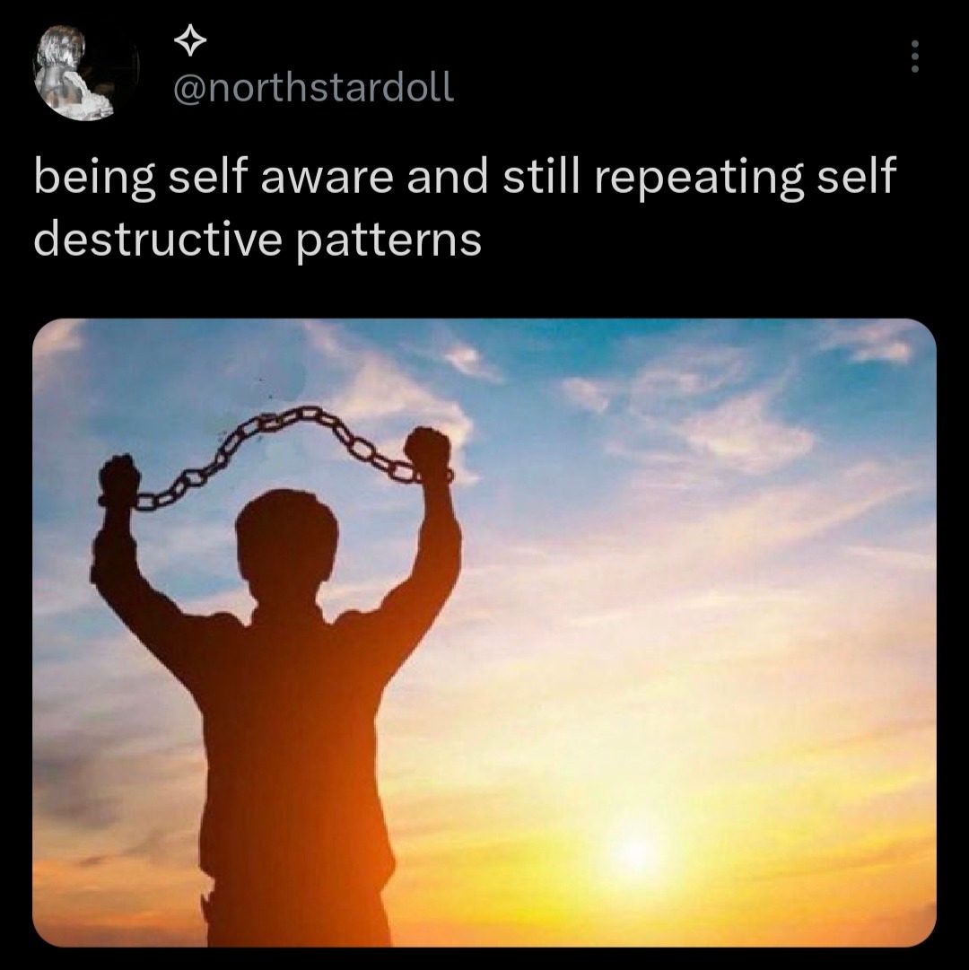 Man Breaking Chains Meme: being self aware and still repeating self destructive patterns