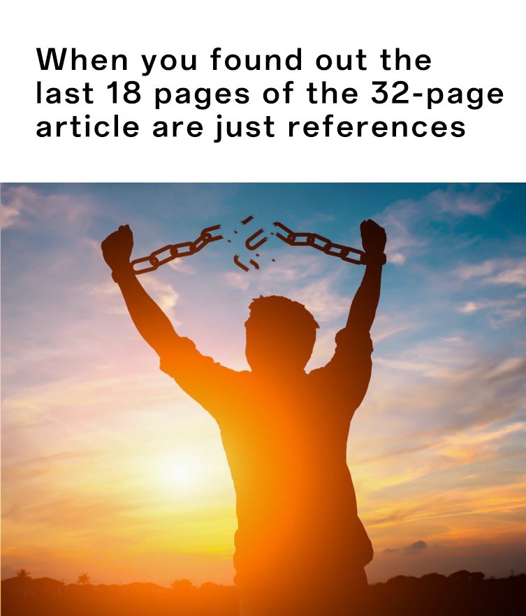 Man Breaking Chains Meme: When you found out the last 18 pages of the 32-page article are just references