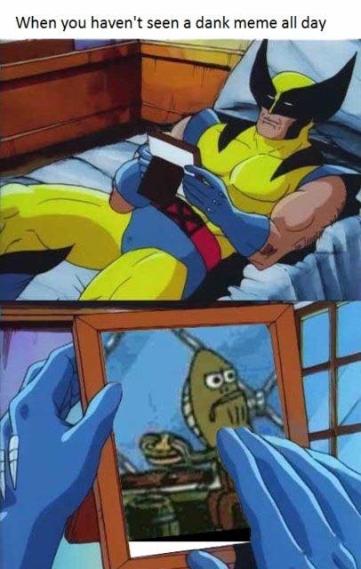 Wolverine Remembers Meme: When you haven't seen a dank meme all day Wolverine Remembers Meme: When you haven't seen a dank meme all day