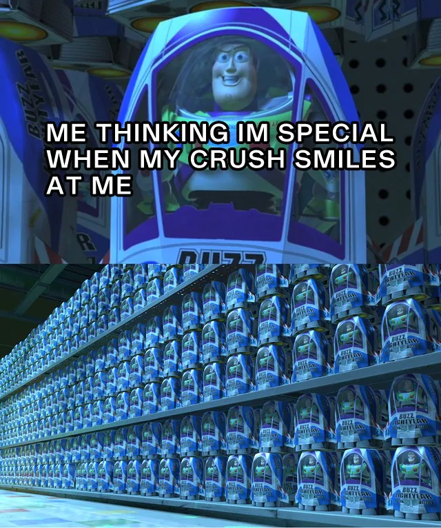 Buzz Lightyear Clone Meme: ME THINKING IM SPECIAL WHEN MY CRUSH SMILES AT ME