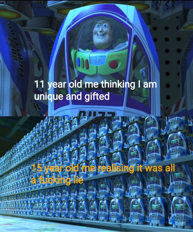 Buzz Lightyear Clone Meme: 11 year old me thinking I am unique and gifted