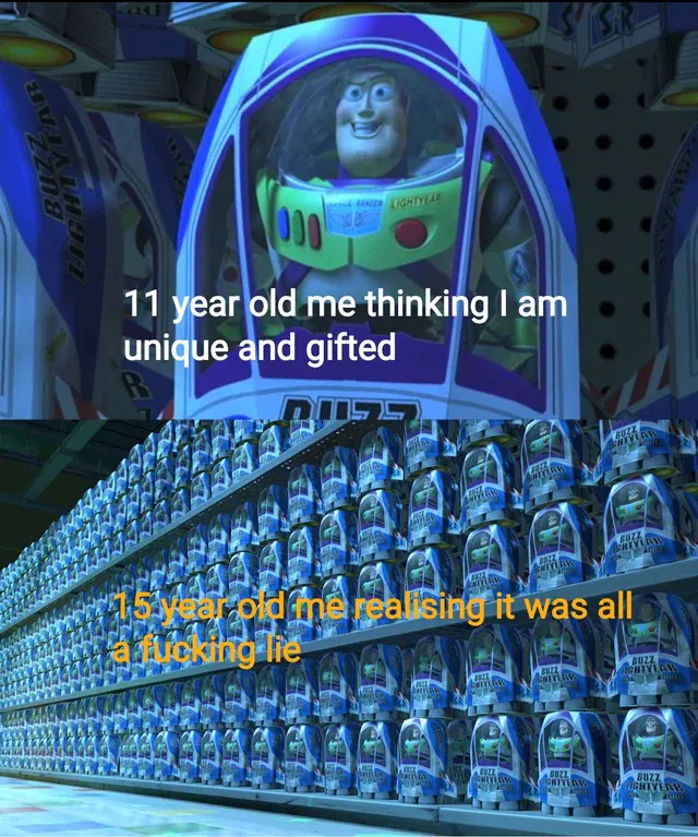 Buzz Lightyear Clone Meme: 11 year old me thinking I am unique and gifted