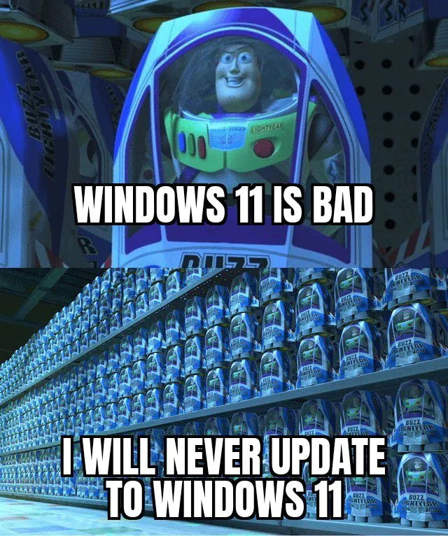 Buzz Lightyear Clone Meme: WINDOWS 11 IS BAD / I WILL NEVER UPDATE TO WINDOWS 11
