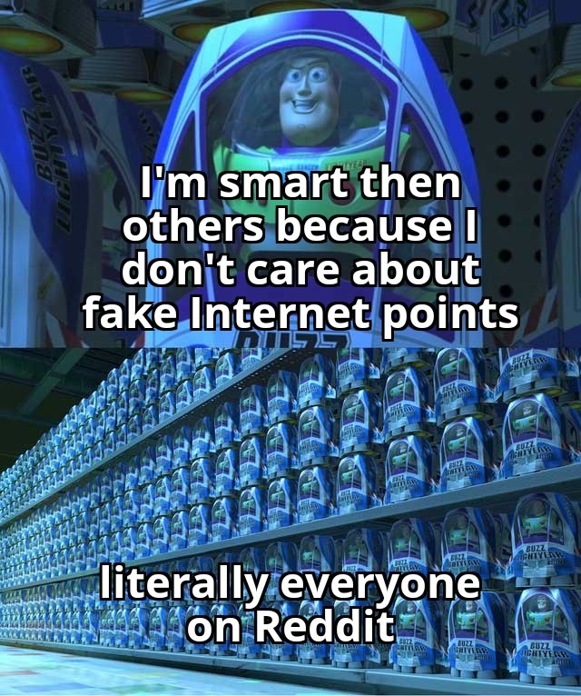 Buzz Lightyear Clone Meme: I'm smart then others because I don't care about fake Internet points
