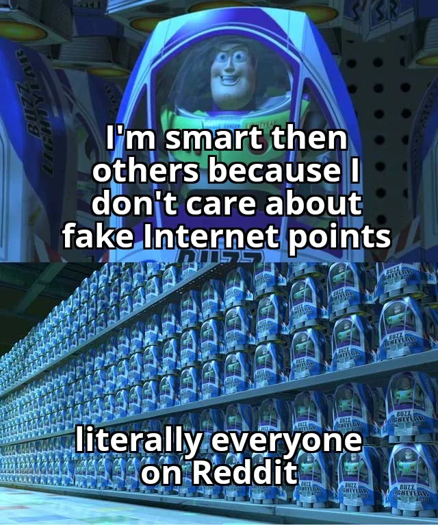 Buzz Lightyear Clone Meme: I'm smart then others because I don't care about fake Internet points