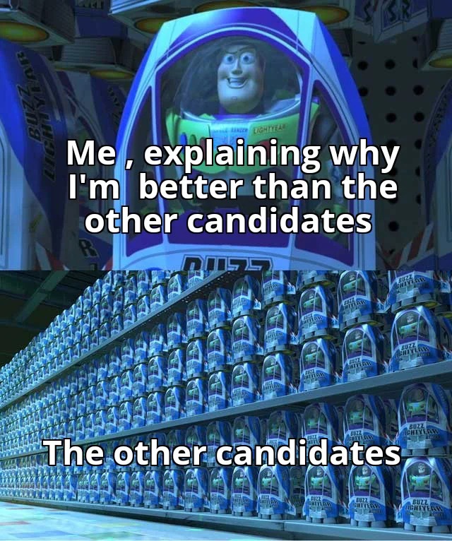 Buzz Lightyear Clone Meme: Me, explaining why I'm better than the other candidates