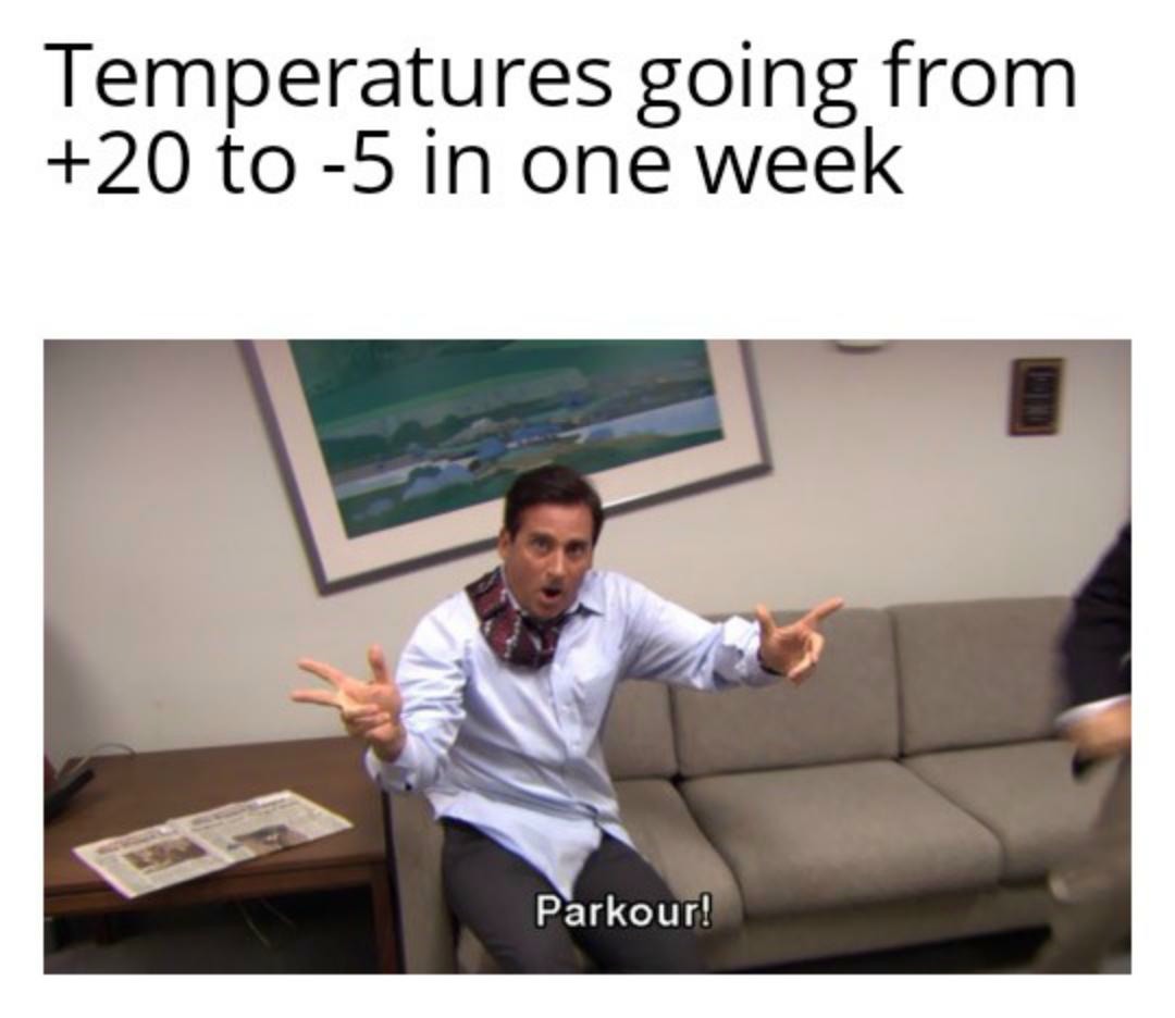 Parkour! Meme: Temperatures going from +20 to -5 in one week