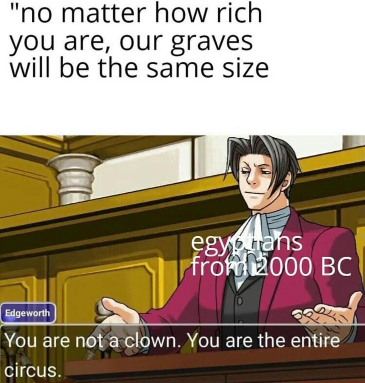Ace Attorney Meme: The "Equal Graves" Joke and Egyptian Pyramids