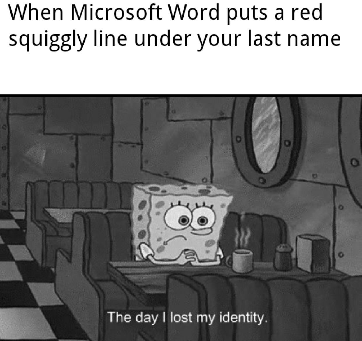 SpongeBob Waiting Meme: When Microsoft Word puts a red squiggly line under your last name SpongeBob Waiting Meme: When Microsoft Word puts a red squiggly line under your last name