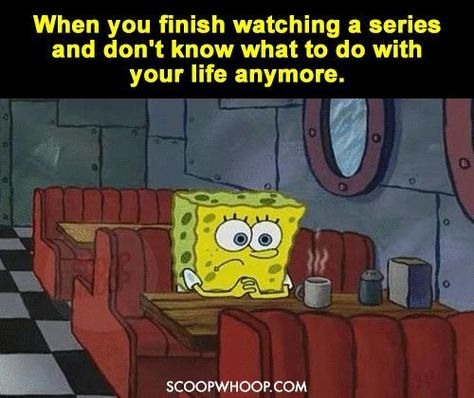 SpongeBob Waiting Meme: When you finish watching a series and don't know what to do with your life anymore. SpongeBob Waiting Meme: When you finish watching a series and don't know what to do with your life anymore.