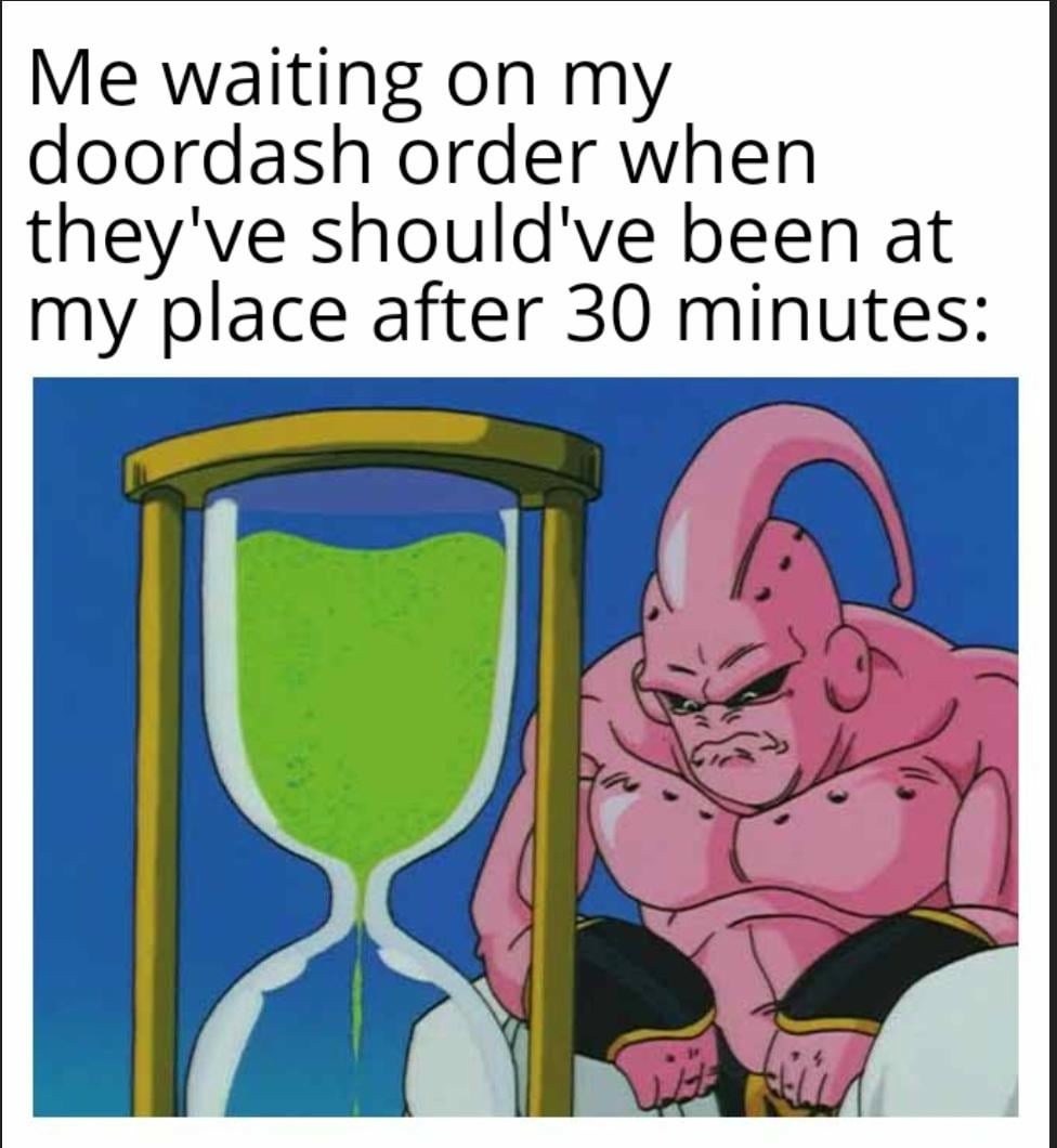 The Majin Buu Waiting Meme: Me waiting on my doordash order when they've should've been at my place after 30 minutes The Majin Buu Waiting Meme: Me waiting on my doordash order when they've should've been at my place after 30 minutes