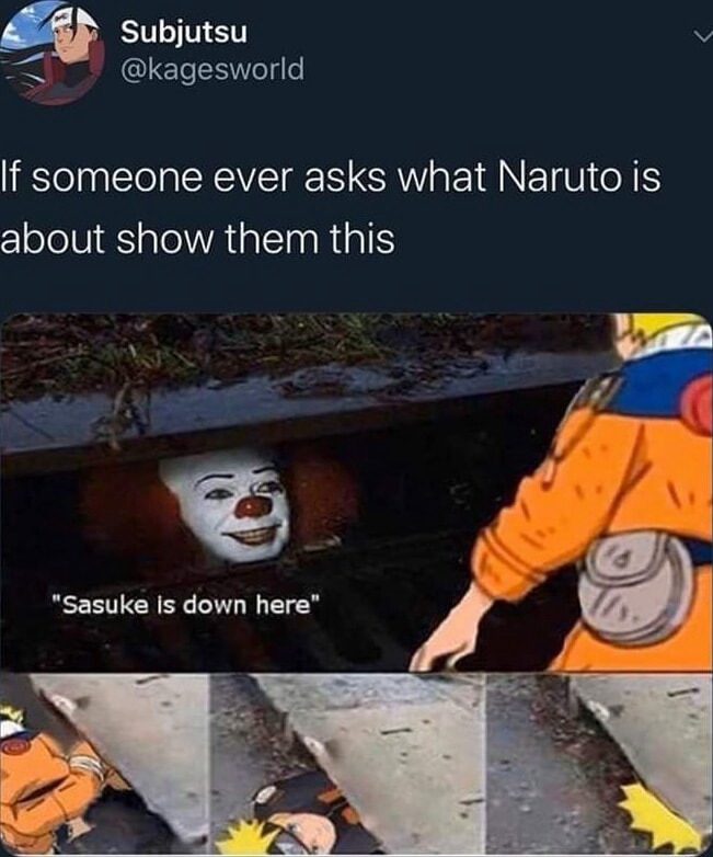Pennywise in the sewer meme makes naruto fall down