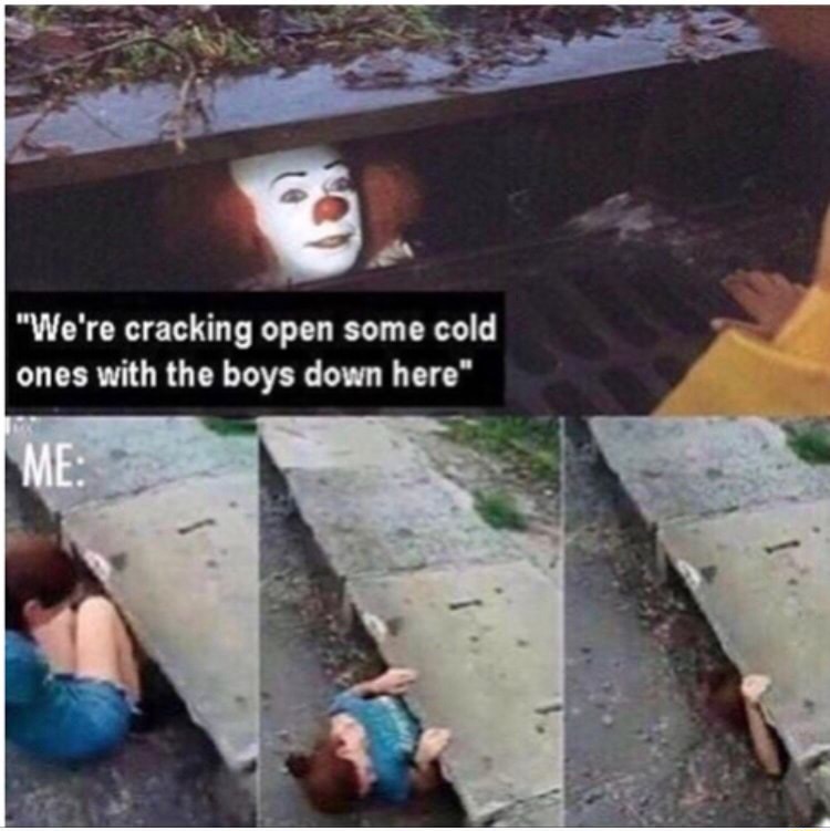 Pennywise in the sewer meme drinking cold beers with boys