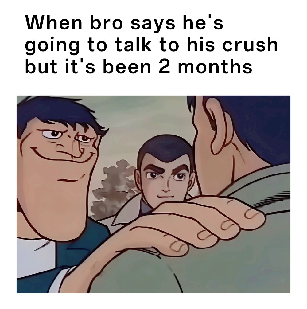 Hand on shoulder meme about friends who procrastinate confessing to crush