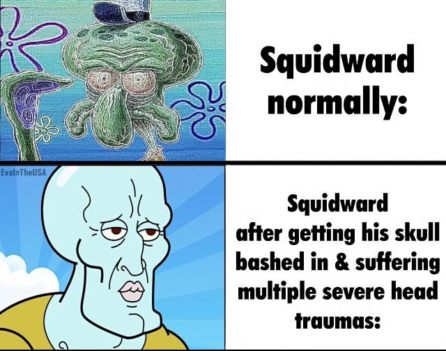 Handsome Squidward: Normal vs After Severe Head Trauma Meme