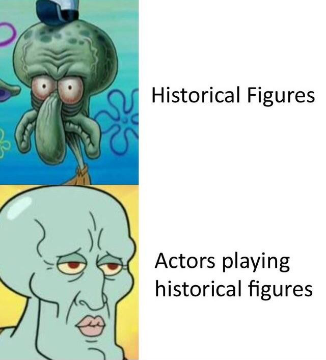 Handsome Squidward: Historical Figures vs Actors Playing Them Meme