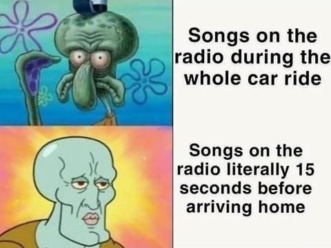 Squidward Meme: Radio Songs During Car Ride vs Before Arriving Home