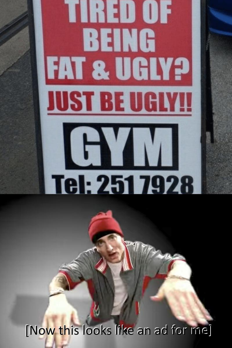 Now This Looks Like a Job For Me: Hilarious gym sign meme Eminem reaction Now This Looks Like a Job For Me: Hilarious gym sign meme Eminem reaction