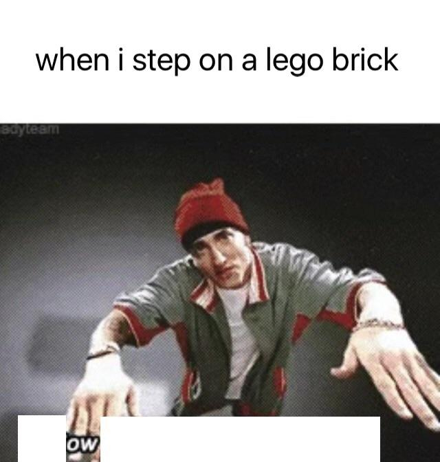 Now This Looks Like a Job For Me: Eminem meme for anyone who stepped on lego Now This Looks Like a Job For Me: Eminem meme for anyone who stepped on lego