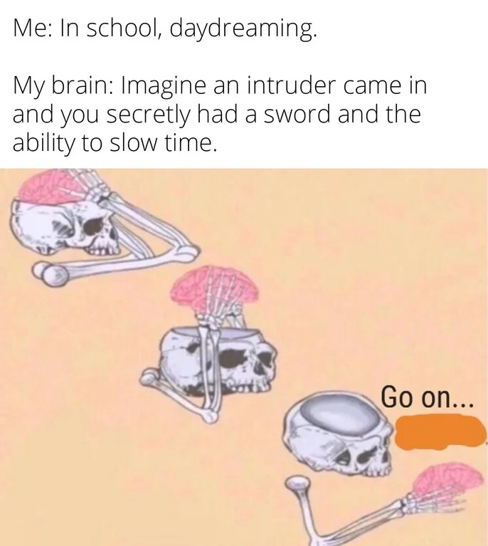 Shut Up Brain: School daydreaming meme brain intruder sword slow time go on Shut Up Brain: School daydreaming meme brain intruder sword slow time go on