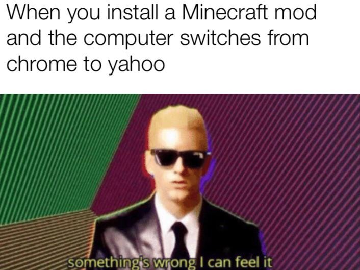 Gamer meme when mod switches chrome to yahoo