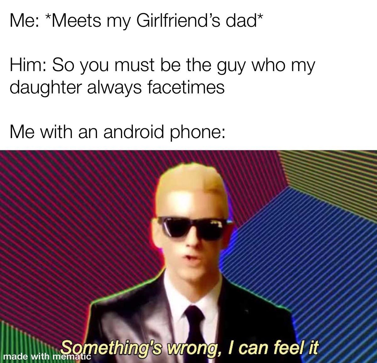 Something's wrong I can feel it: Relatable meme when meeting girlfriend's dad