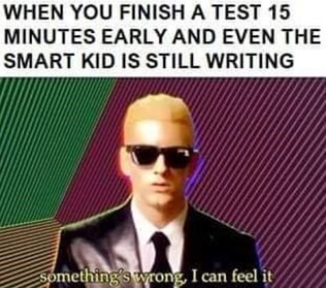 Finished exam early while top student still writing meme