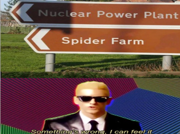 Something's wrong I can feel it: Nuclear power plant spider farm road sign meme funny