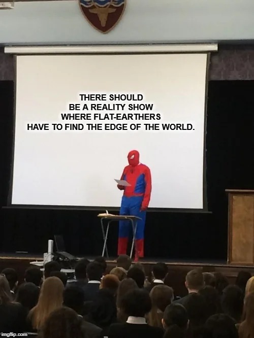Spider-Man presentation meme about flat-earthers reality show to find the world's edge