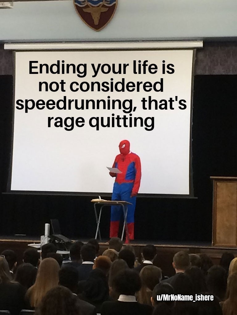 Spider-Man presentation meme about ending life being rage quitting not speedrunning