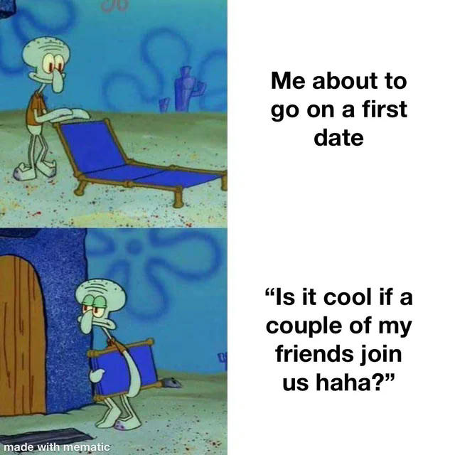 Squidward On a Chair: First Date Hype vs Friends Joining Meme