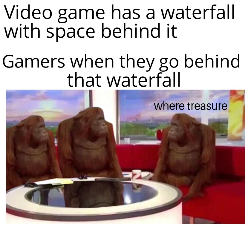 Where Banana: Video Game Waterfall With Space Behind Where Treasure Meme Where Banana: Video Game Waterfall With Space Behind Where Treasure Meme